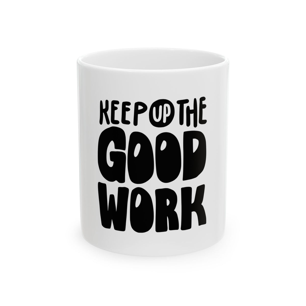 Motivational Ceramic Mug - Keep Up the Good Work, Inspirational Coffee Cup, Office Gift, Encouragement Mug, Teacher Gift