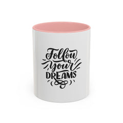 Motivational Coffee Mug, Follow Your Dreams Cup, Inspirational Mug, Gift for Coffee Lovers, Office Desk Decor