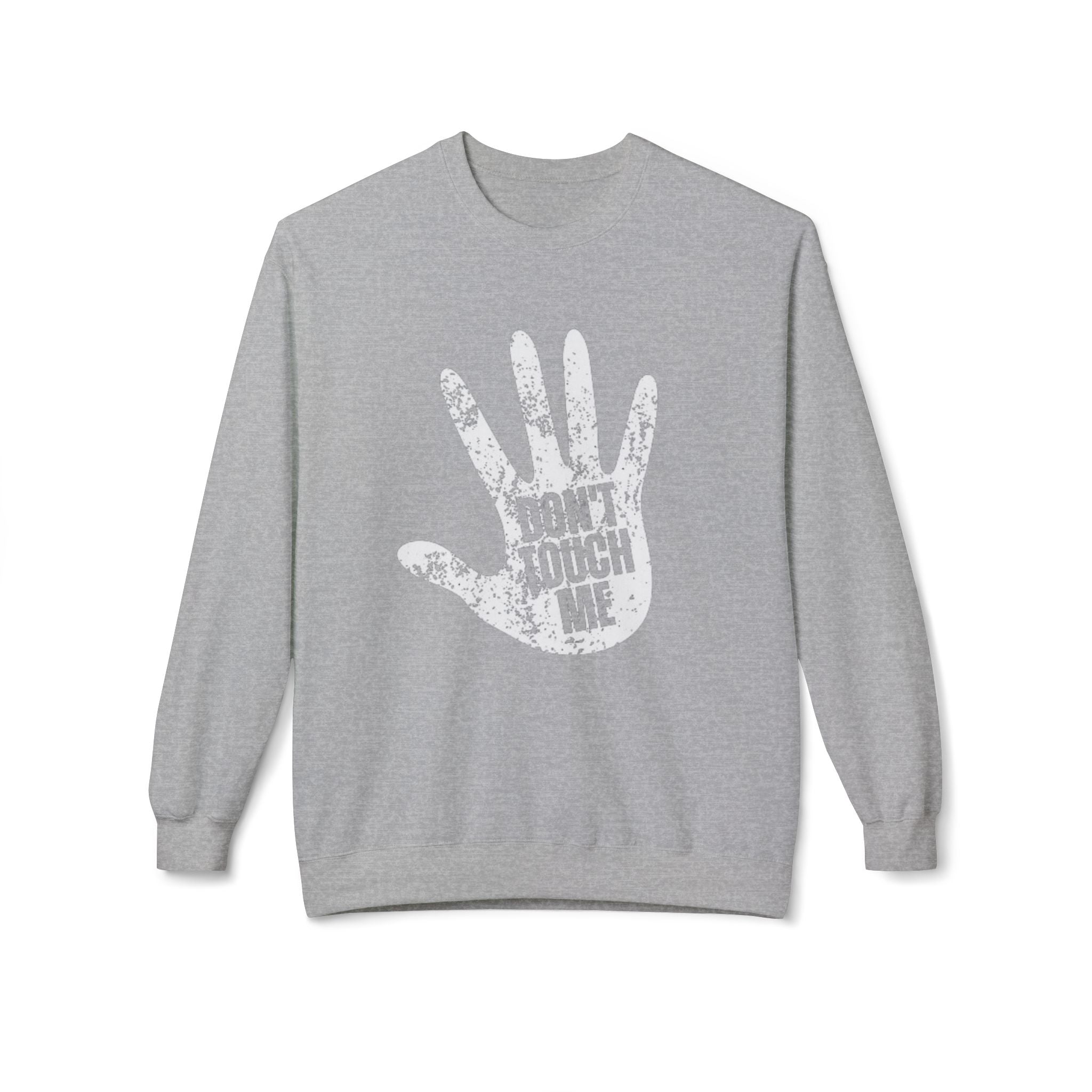 Don't Touch Me Sweatshirt, Unisex Fleece Crewneck, Funny Gift, Casual Wear, Humor Fashion, Room for Personal Space