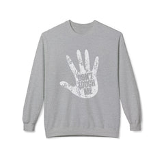 Don't Touch Me Sweatshirt, Unisex Fleece Crewneck, Funny Gift, Casual Wear, Humor Fashion, Room for Personal Space