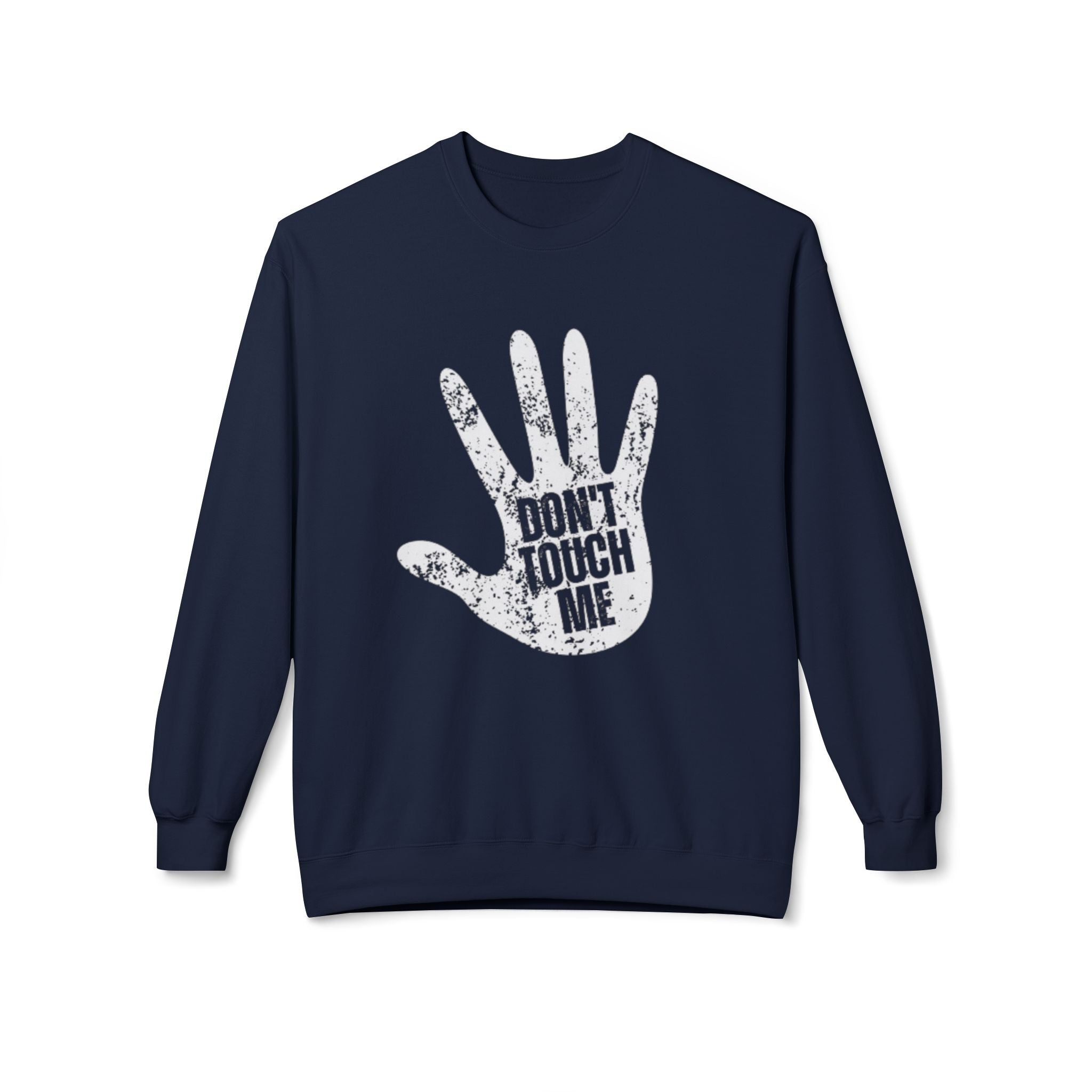 Don't Touch Me Sweatshirt, Unisex Fleece Crewneck, Funny Gift, Casual Wear, Humor Fashion, Room for Personal Space