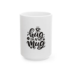 Hug in a Mug Ceramic Coffee Mug | Cute Gift for Tea Lovers | Personalized Drinkware | Unique Birthday Present | Warm Beverage Cup